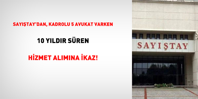 sayistaydan kadrolu 5 avukat varken 10 yildir suren hizmet alimina ikaz mXLK2M5x.jpg